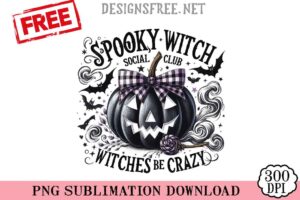 Spooky-Witch-Social-Club-Witches-Be-Crazy-png-free