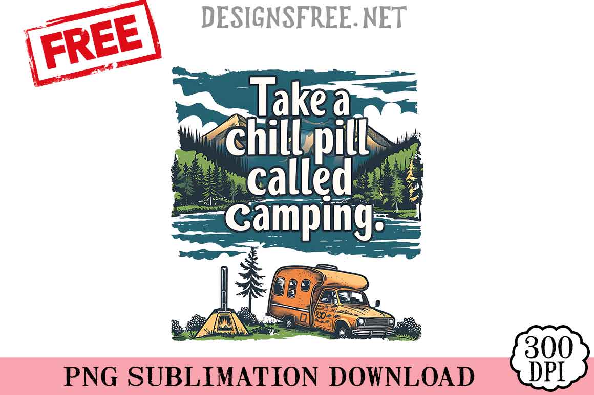 Take-A-Chill-Pill-Called-Camping-png-free