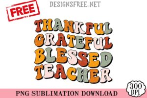 Thankful-Grateful-Blessed-Teacher-png-free