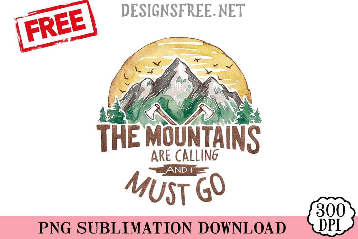 The-Moutains-Are-Calling-And-I-Must-Go-png-free