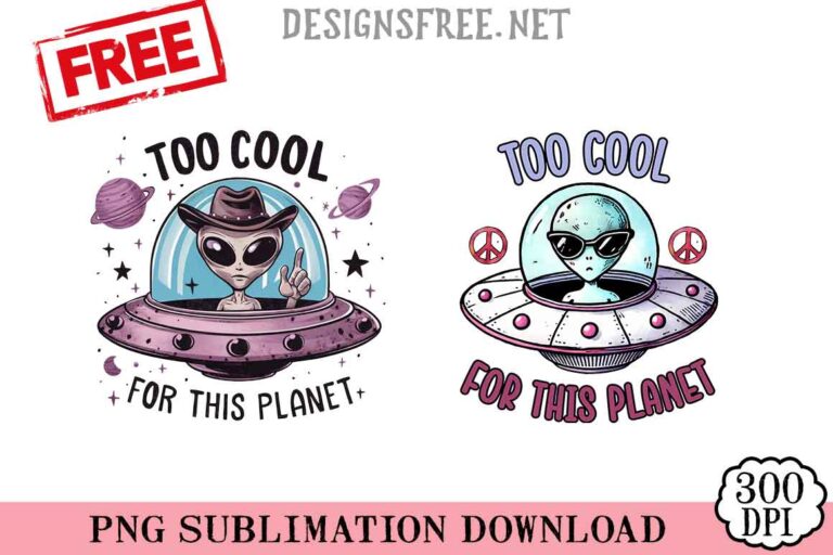 Too-Cool-For-This-Planet-png-free