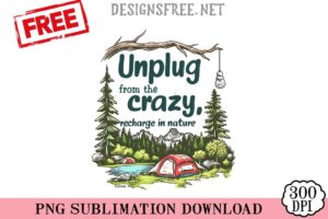 Unplug-From-The-Crazy-Recharge-In-Nature-png-free