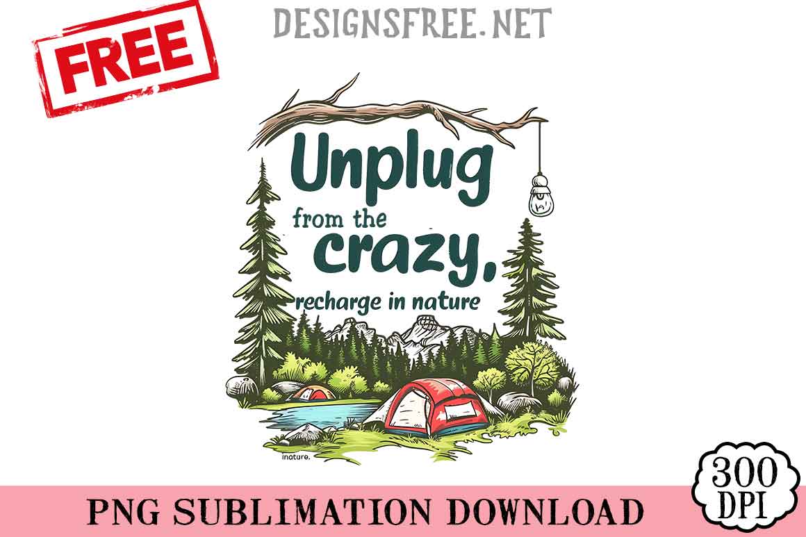 Unplug-From-The-Crazy-Recharge-In-Nature-png-free