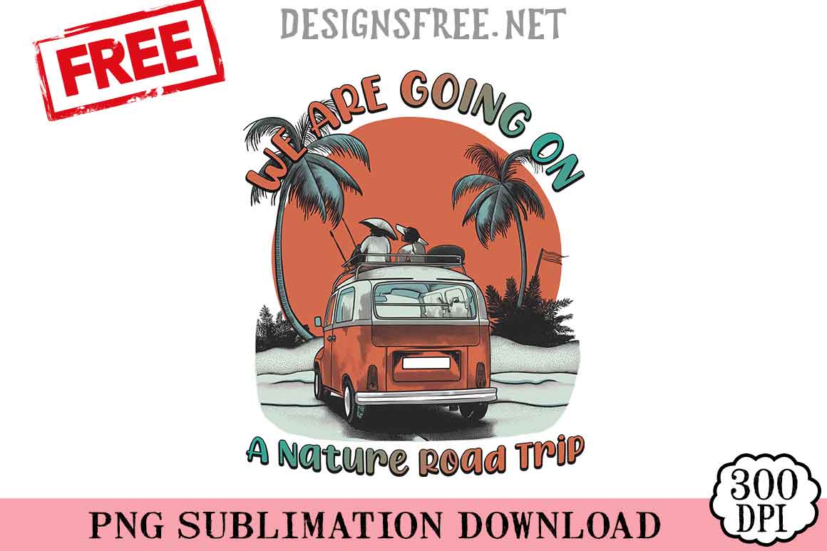 We-Are-Going-On-A-Nature-Road-Trip-png-free