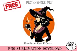 Witch-Better-Have-My-Coffee-png-free