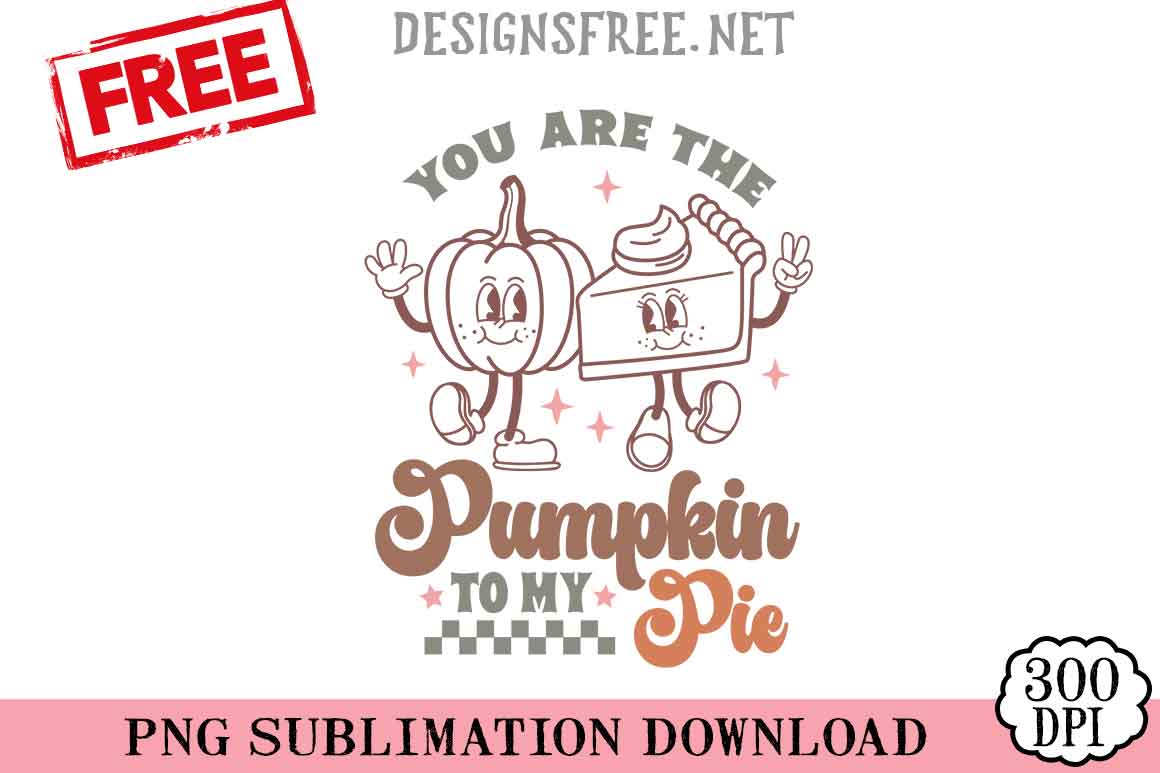 You-Are-The-Pumpkin-To-My-Pie-svg-png-free