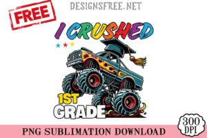 I-Crushed-1st-Grade-svg-png-free