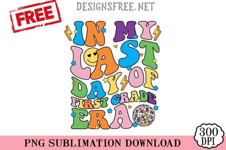 In-My-Last-Day-Of-First-Grade-svg-png-free