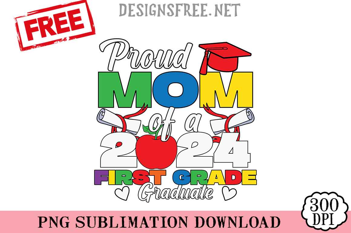 Proud-Mom-Of-A-2024-First-Grade-Graduate-svg-png-free