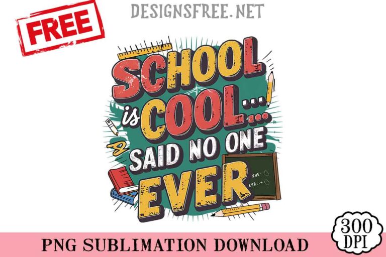 School-Is-Cool-Said-No-One-Ever-png-free